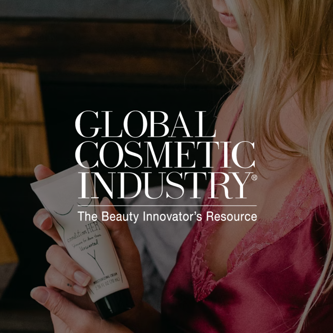 Global Cosmetic Industry | The Beauty Innovator’s Resource conditionHer Brand Debuts