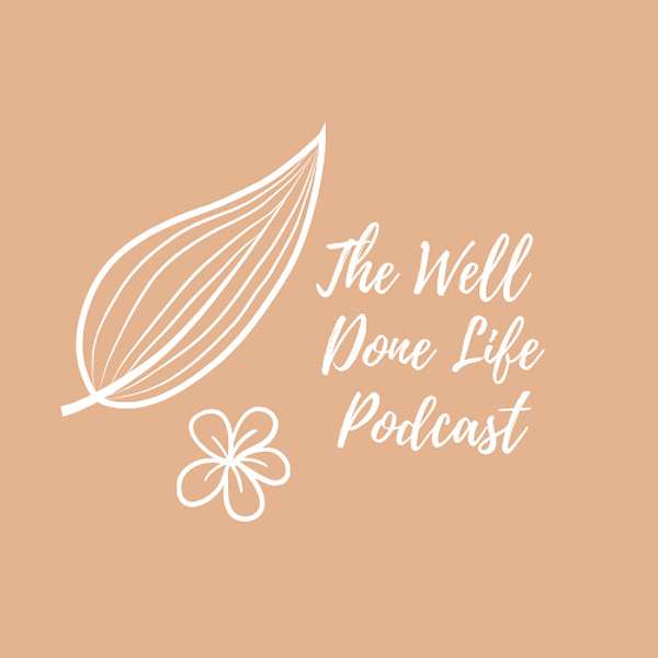 The Well Done Life Podcast The Ideator & Master Builder of ConditionHER