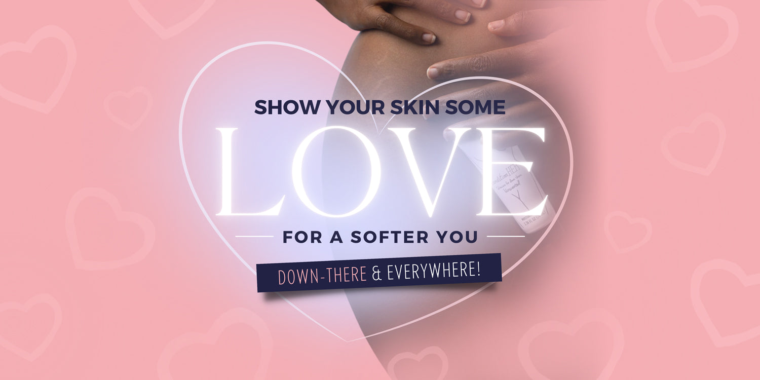Show-YourSkin-Some-LOVE-For-a-Softer-You-DownThere-AndEverywhere