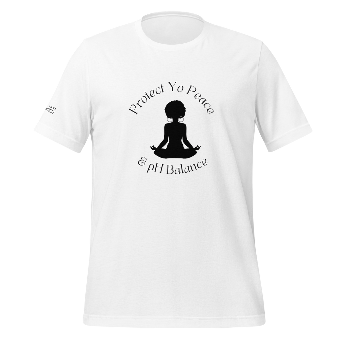 Protect Yo Peace &amp; pH Balance T-Shirt